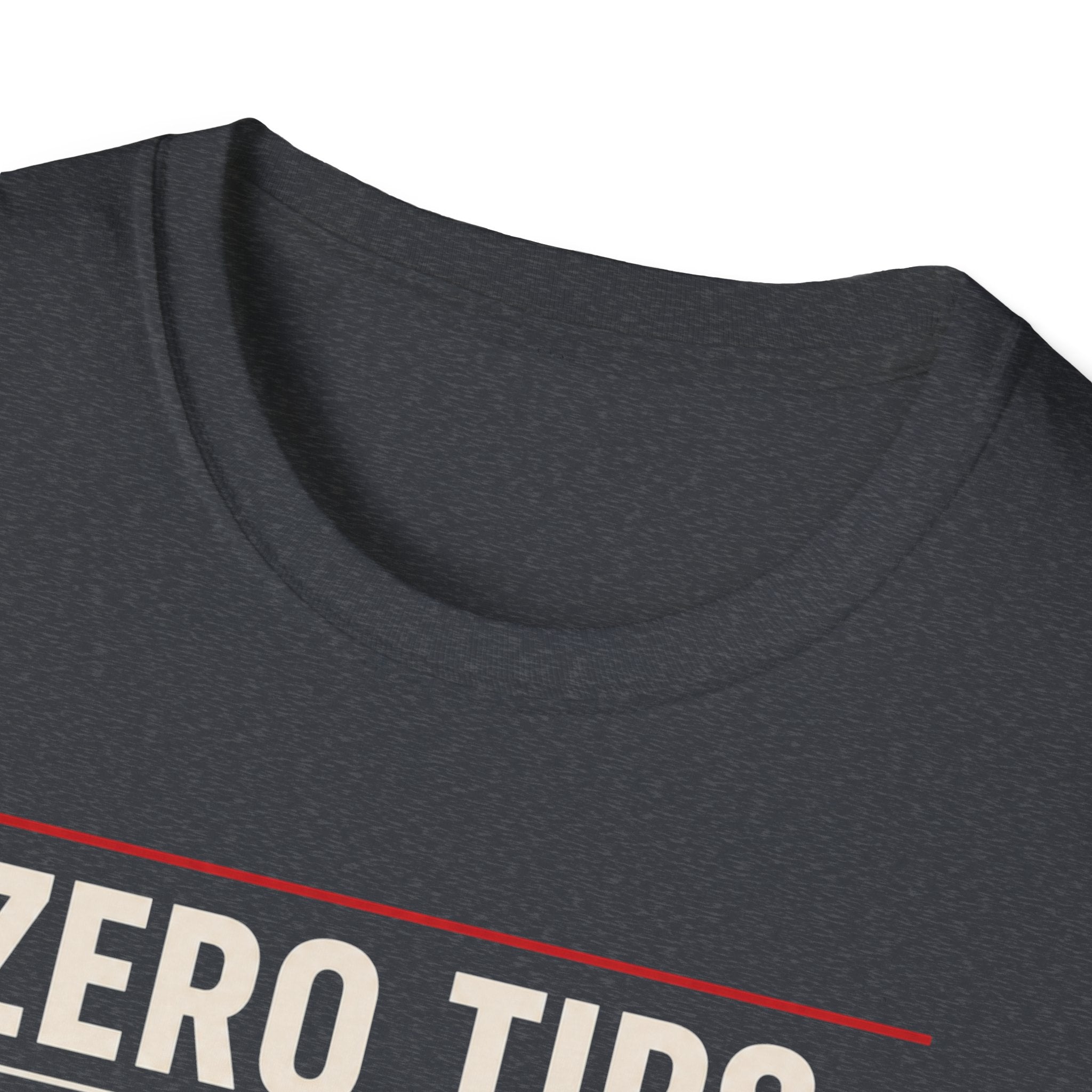 Zero Tips All Trips T-Shirt