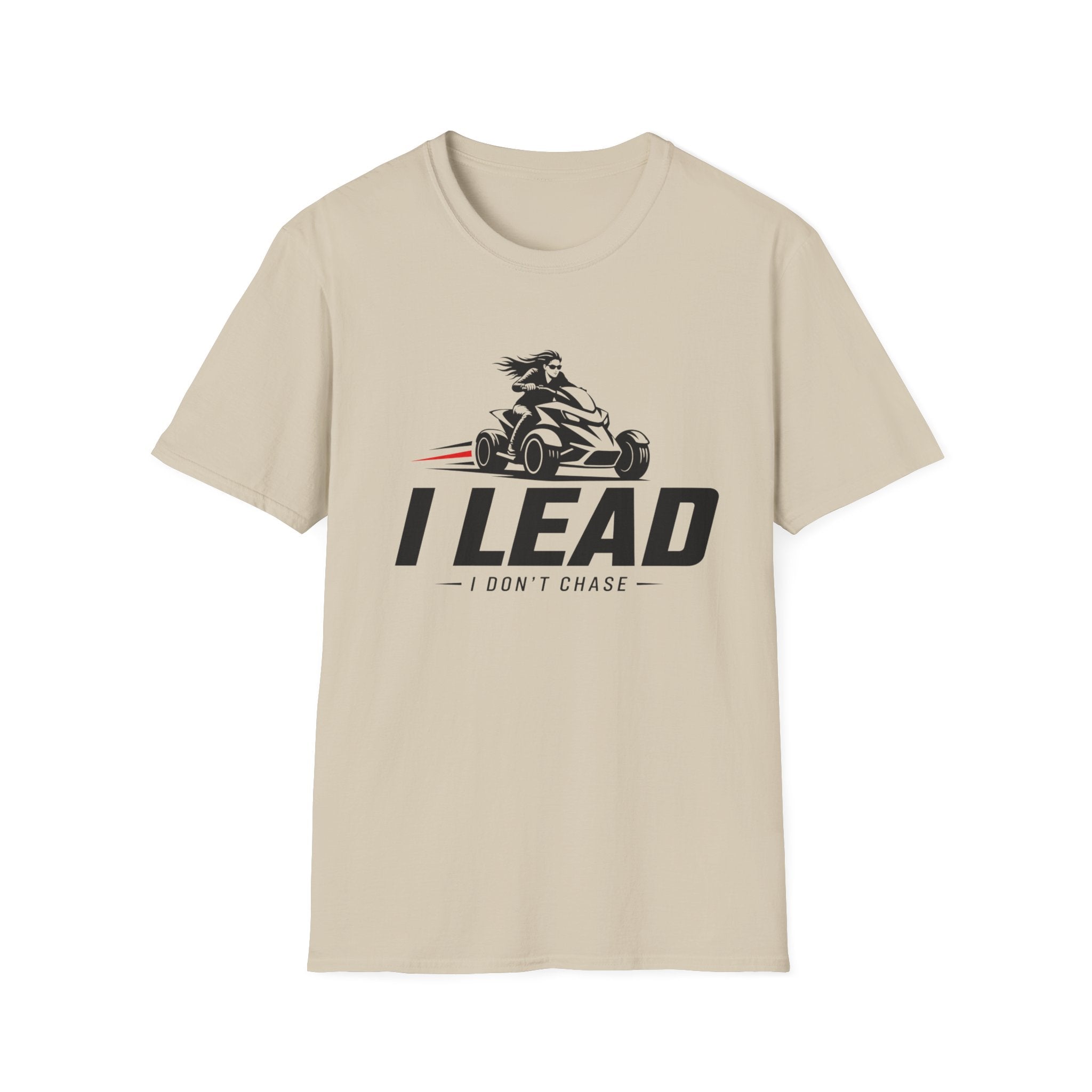 I Lead I Don't Chase T-Shirt