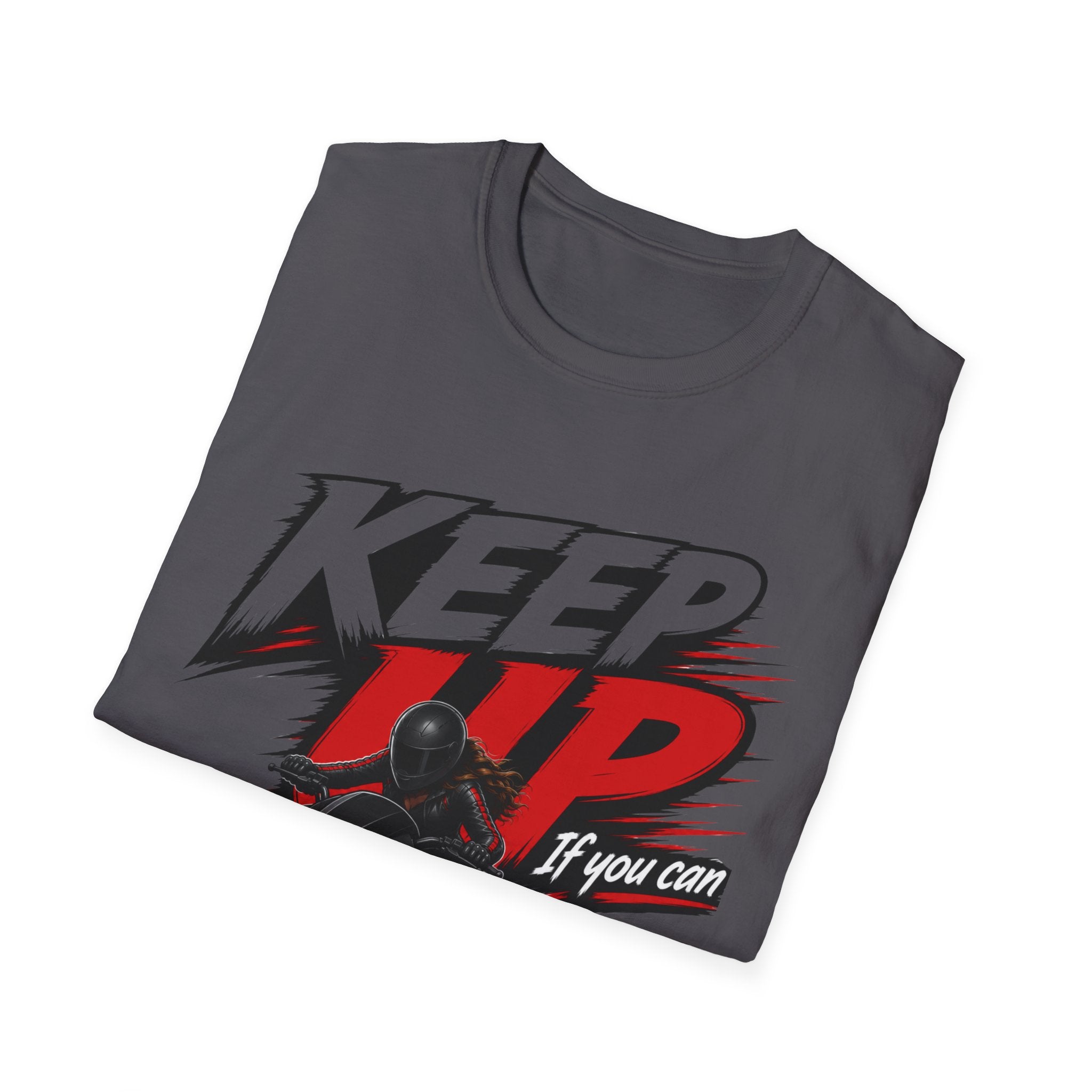 Keep Up If You Can T-Shirt