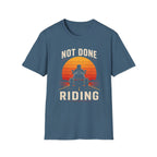 Not Done Riding T-Shirt