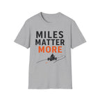 Miles Matter More T-Shirt
