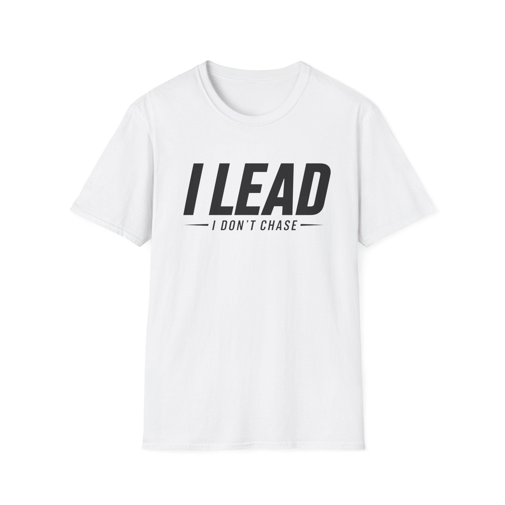 I Lead I Don't Chase Words T-Shirt