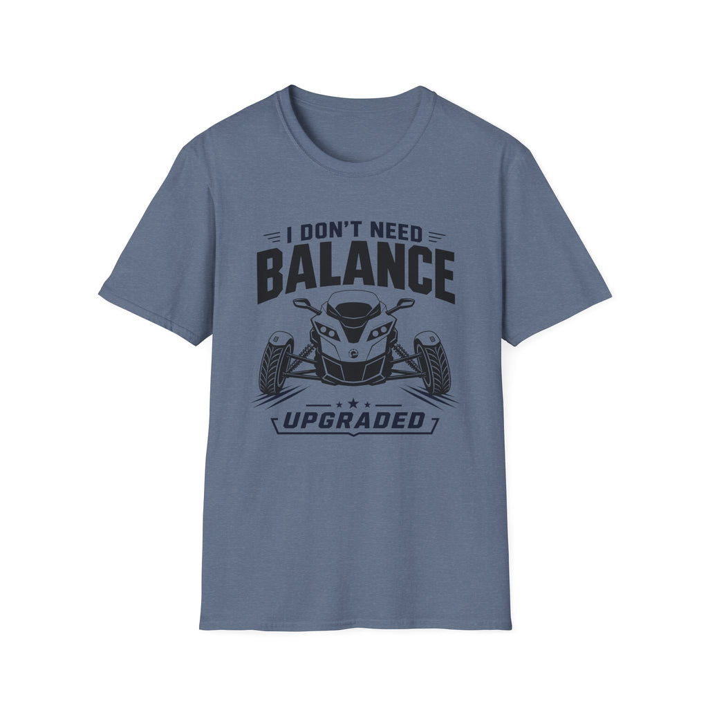 I Don't Need Balance I Upgraded T-Shirt