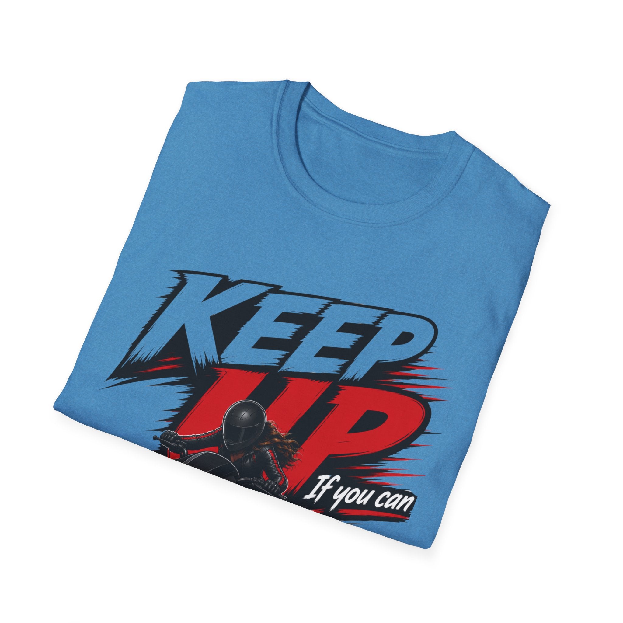 Keep Up If You Can T-Shirt