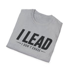 I Lead I Don't Chase Words T-Shirt