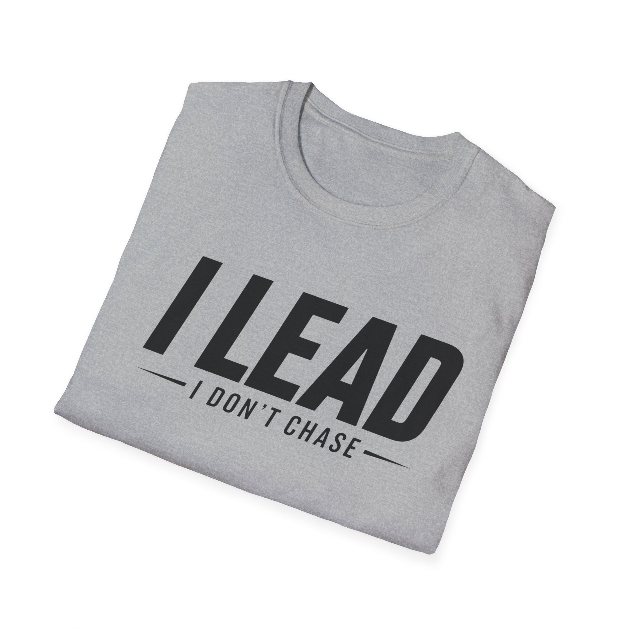 I Lead I Don't Chase Words T-Shirt