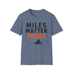 Miles Matter More T-Shirt