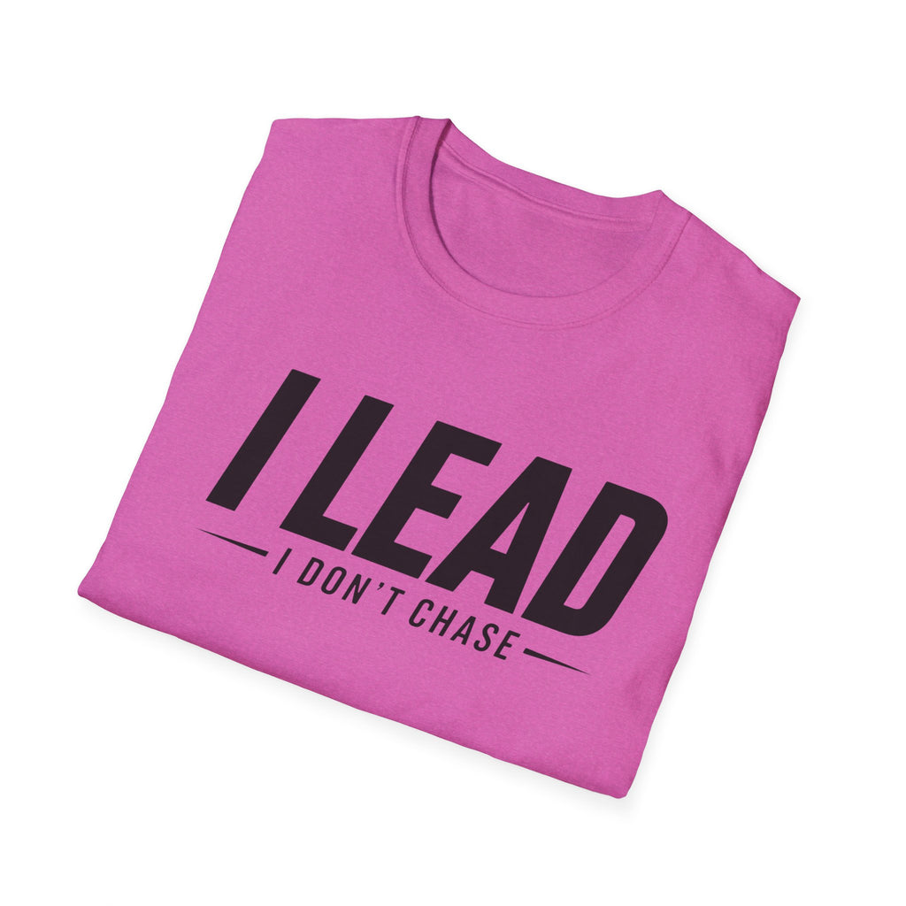 I Lead I Don't Chase Words T-Shirt