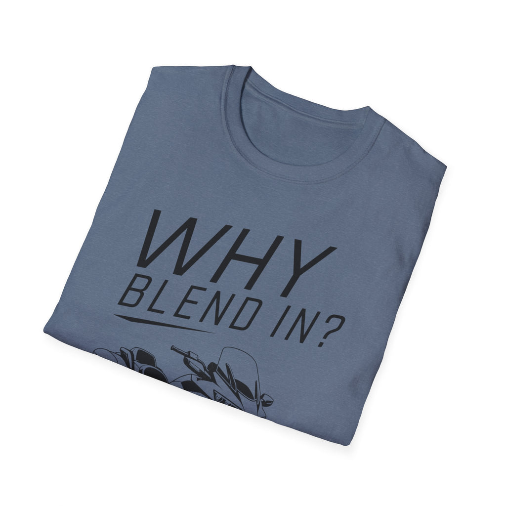 Why Blend In? T-Shirt
