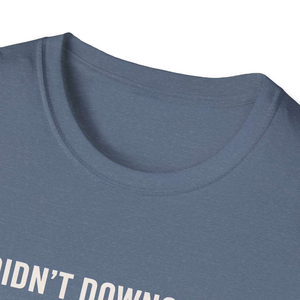 I Didn't Downgrade I Upgraded T-Shirt