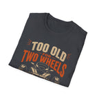 Too Old For Two Wheels Just Smart Enough For Three T-Shirt