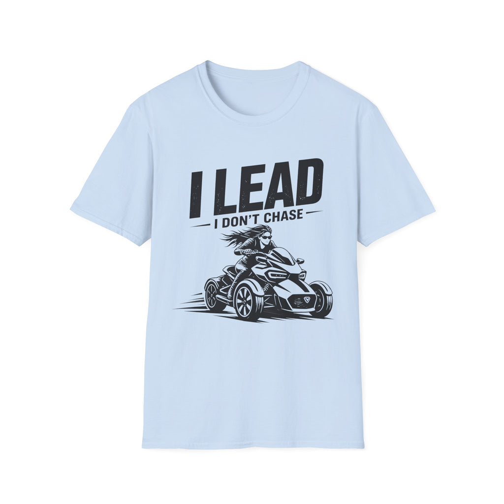 I Lead I Don't Chase T-Shirt