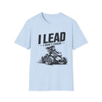 I Lead I Don't Chase T-Shirt