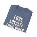 Love Loyalty Long Rides T-Shirt