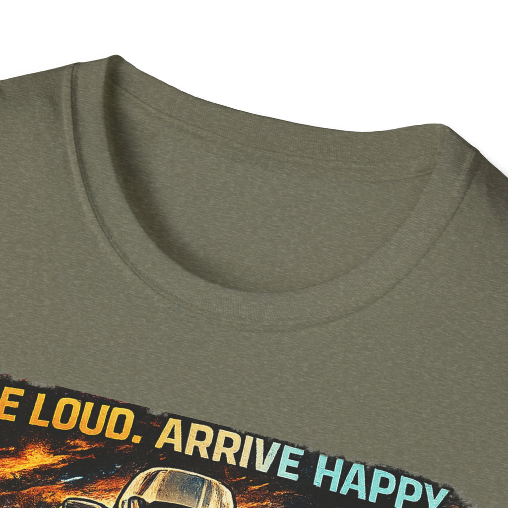 Ride Loud Arrive Happy T-Shirt