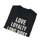 Love Loyalty Long Rides T-Shirt