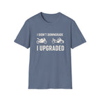 I Didn't Downgrade I Upgraded T-Shirt
