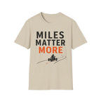 Miles Matter More T-Shirt
