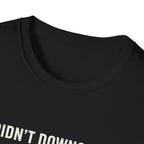 I Didn't Downgrade I Upgraded T-Shirt