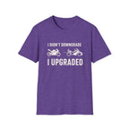I Didn't Downgrade I Upgraded T-Shirt