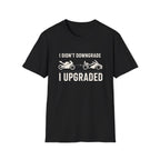 I Didn't Downgrade I Upgraded T-Shirt