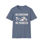 No Kickstand No Problem T-Shirt