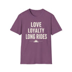 Love Loyalty Long Rides T-Shirt