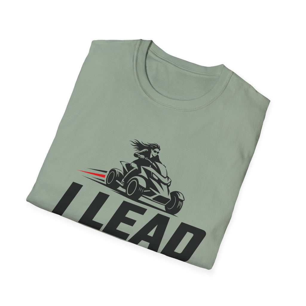 I Lead I Don't Chase T-Shirt