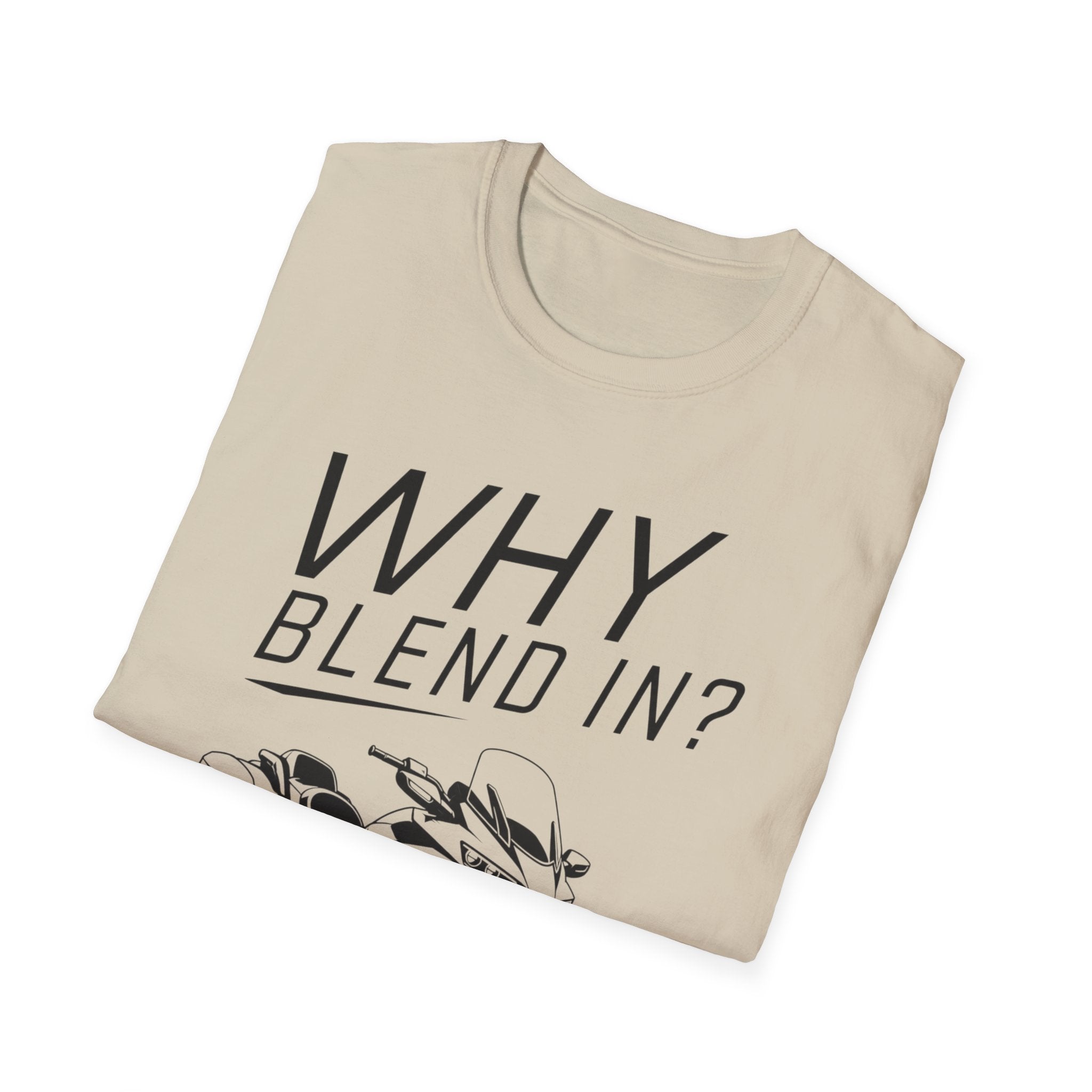 Why Blend In? T-Shirt