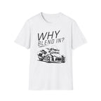 Why Blend In? T-Shirt