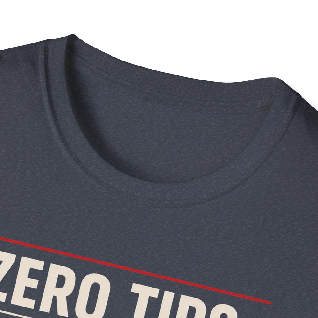 Zero Tips All Trips T-Shirt