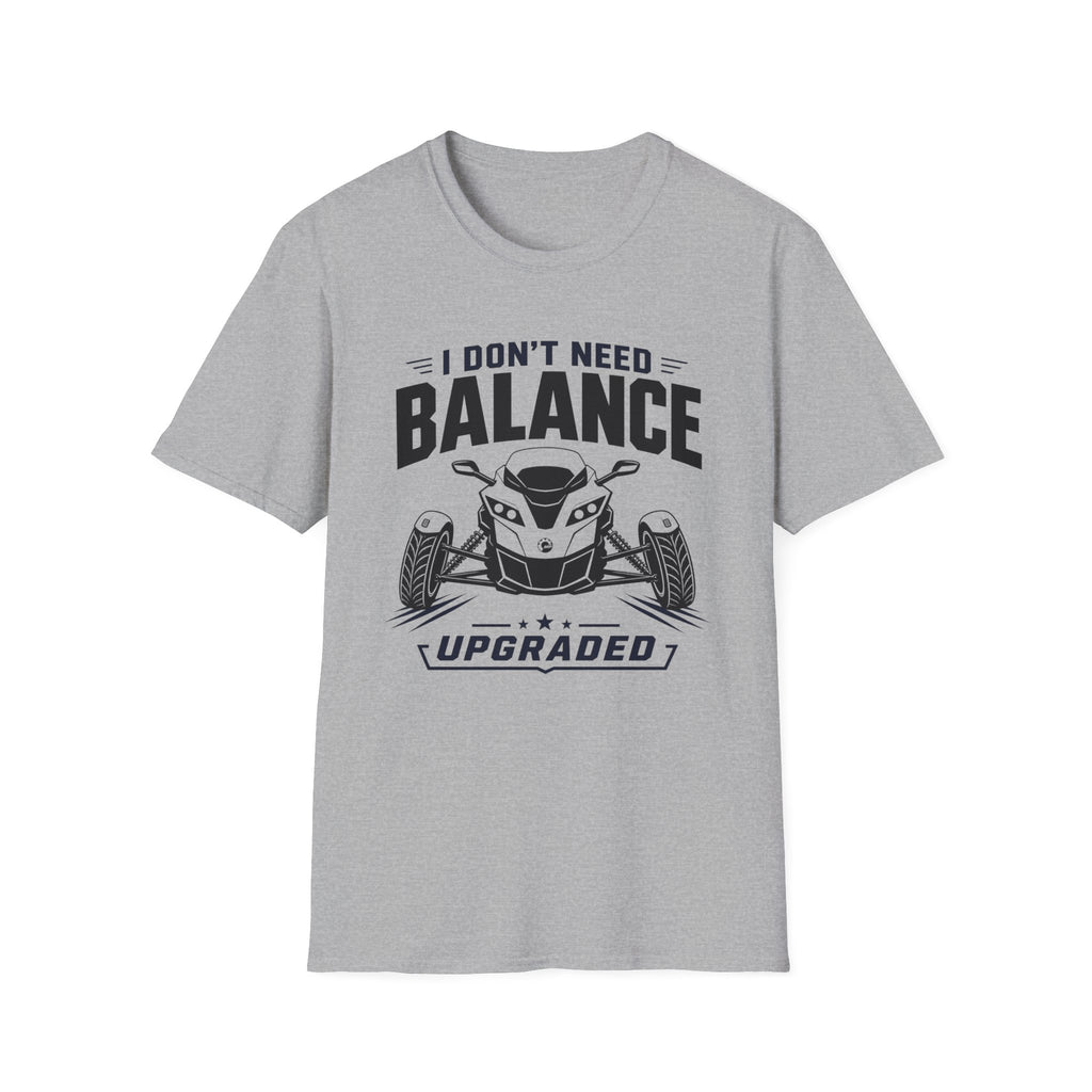 I Don't Need Balance I Upgraded T-Shirt