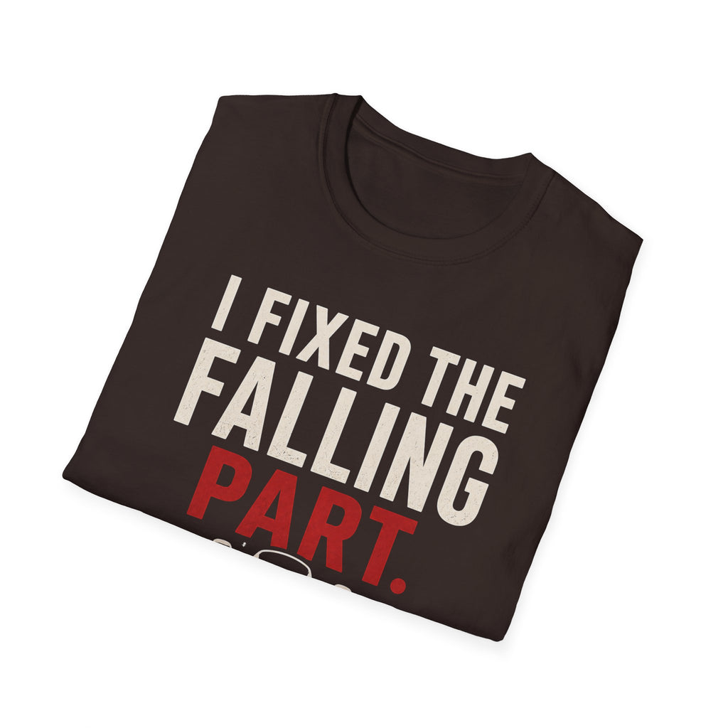 I Fixed The Falling Part T-Shirt