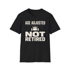 Age Adjusted Not Retired 2 T-Shirt