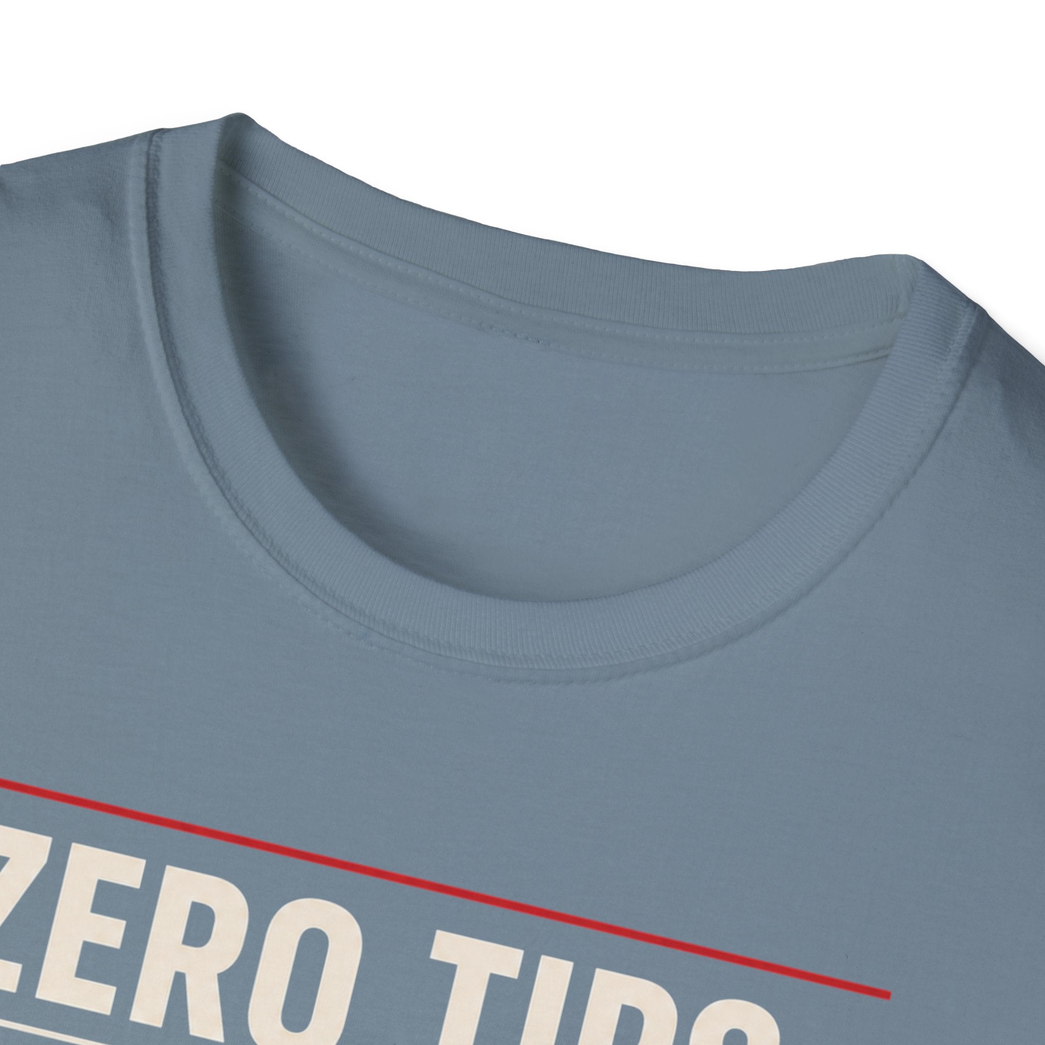 Zero Tips All Trips T-Shirt