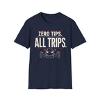 Zero Tips All Trips T-Shirt