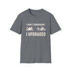 I Didn't Downgrade I Upgraded T-Shirt