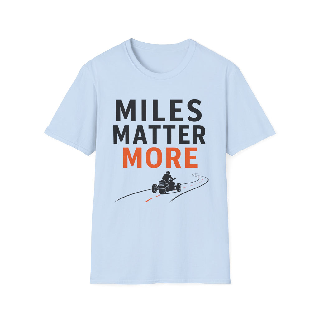 Miles Matter More T-Shirt