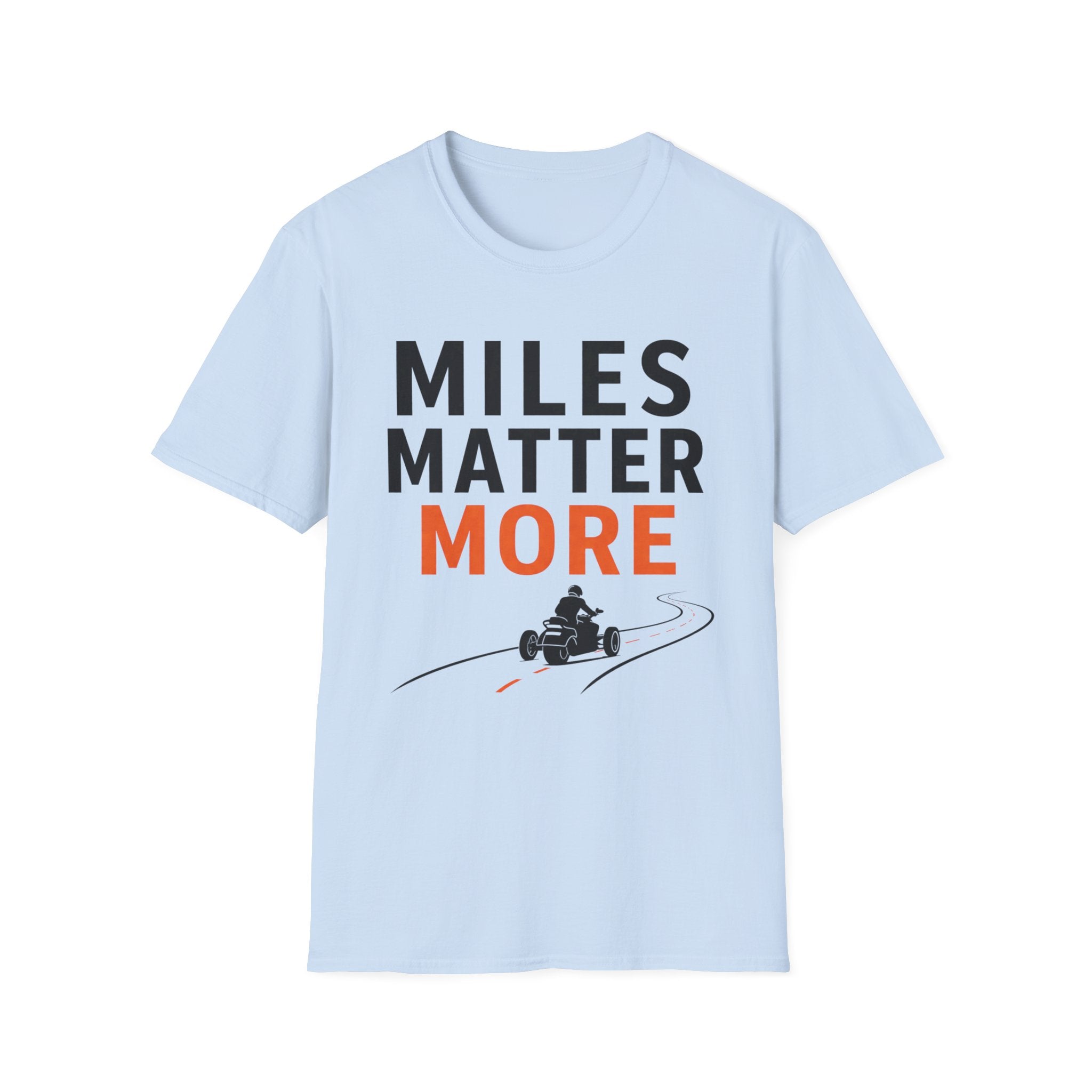Miles Matter More T-Shirt