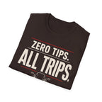Zero Tips All Trips T-Shirt