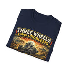 Three Wheels Two Problems T-Shirt