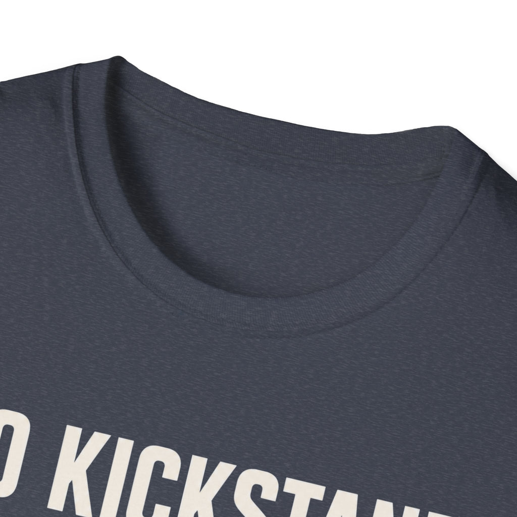 No Kickstand No Problem T-Shirt