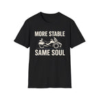 More Stable Same Soul T-Shirt