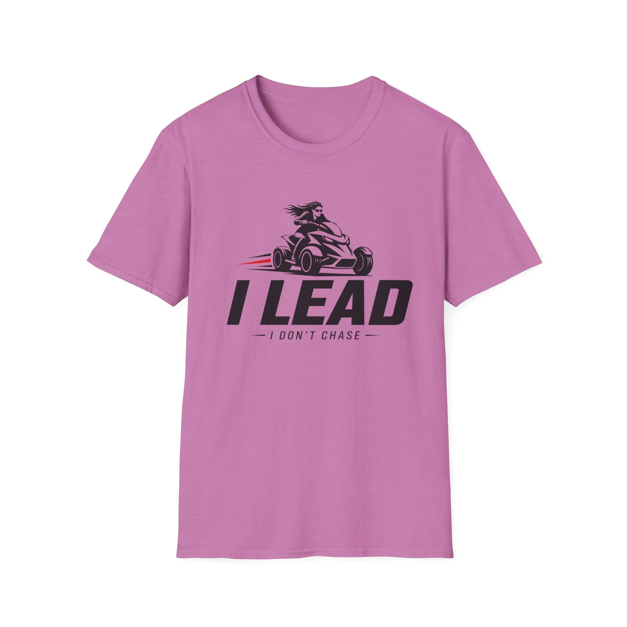 I Lead I Don't Chase T-Shirt