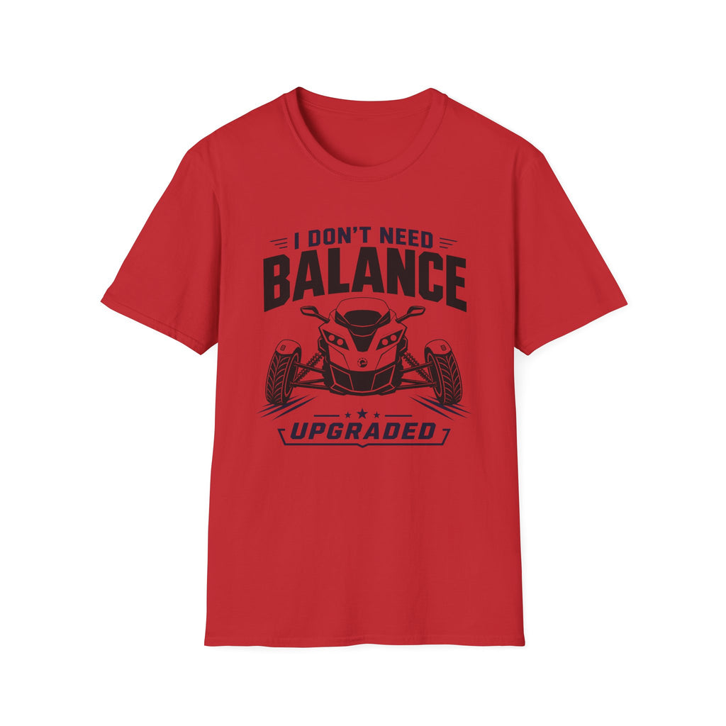 I Don't Need Balance I Upgraded T-Shirt