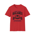 I Don't Need Balance I Upgraded T-Shirt