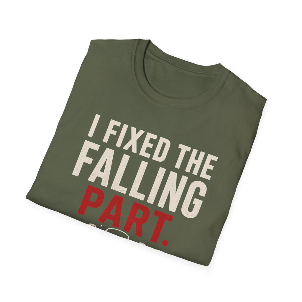 I Fixed The Falling Part T-Shirt