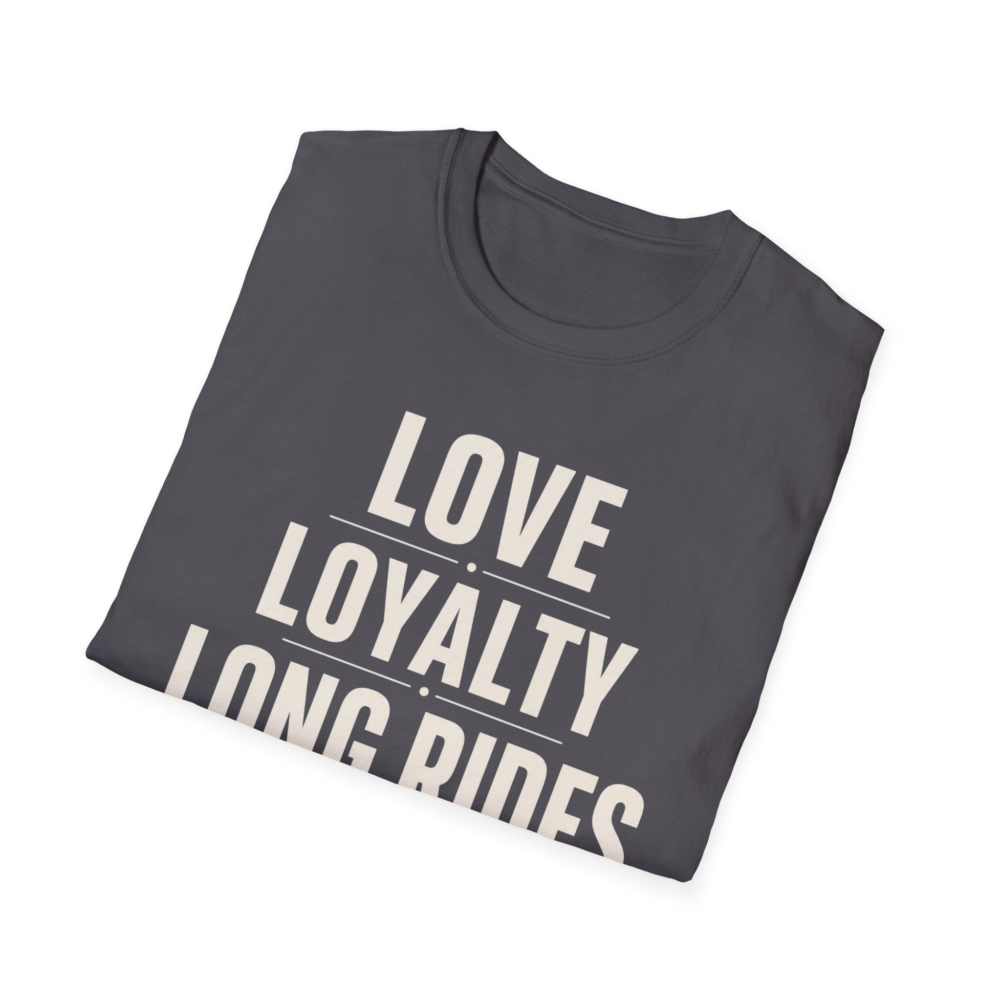 Love Loyalty Long Rides T-Shirt