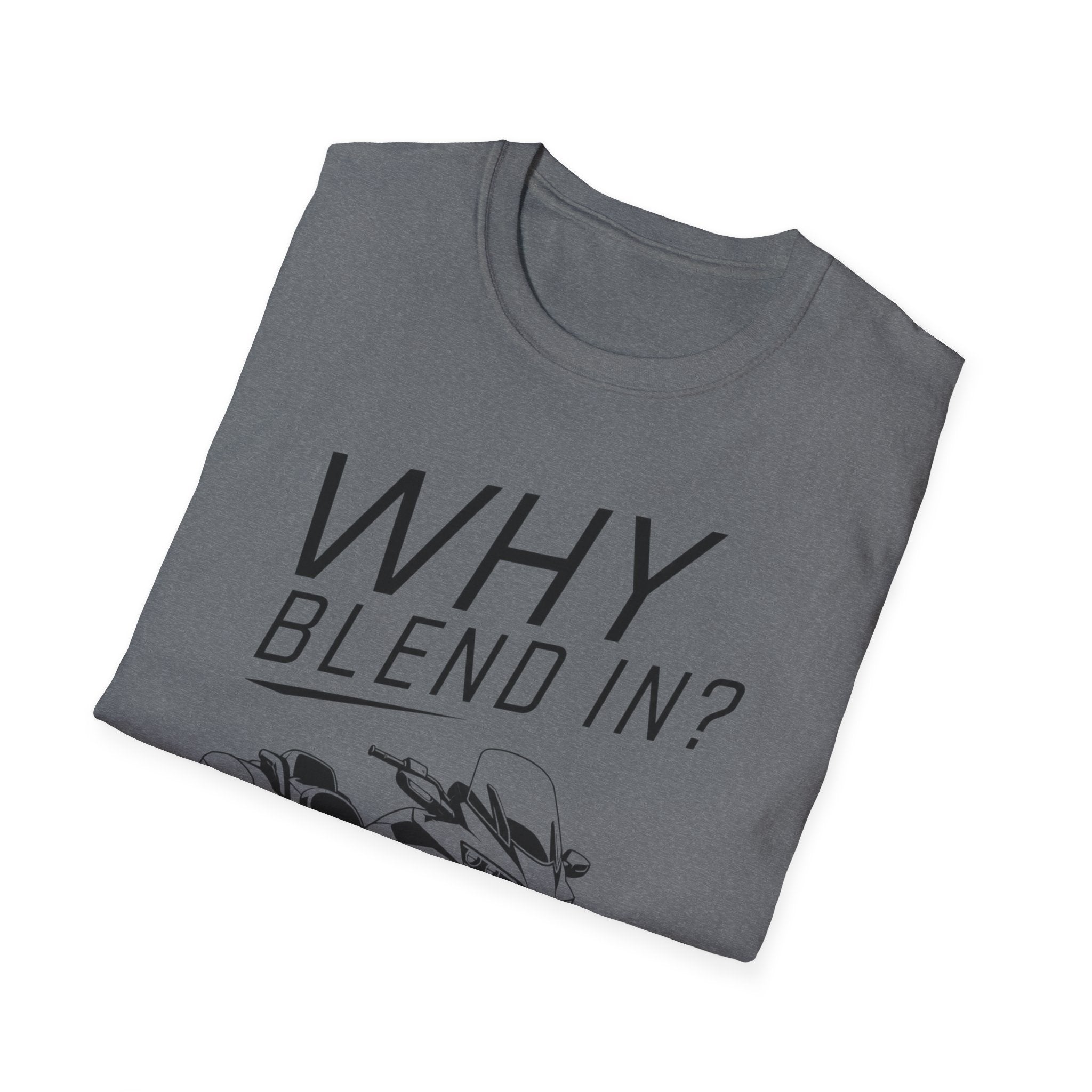 Why Blend In? T-Shirt