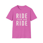 Ride Your Own Ride T-Shirt